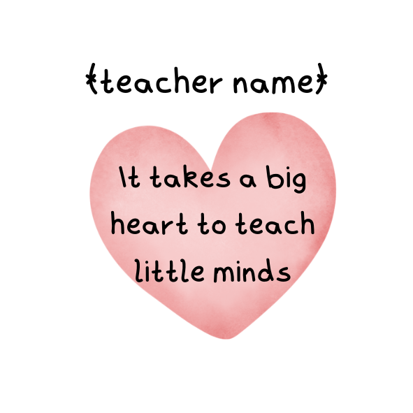 Pink heart with text 'It takes a big heart to teach little minds' on a white background