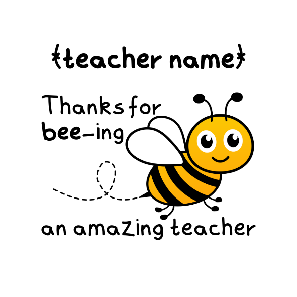 Cartoon bee with text 'Thanks for bee-ing an amazing teacher' on a white background