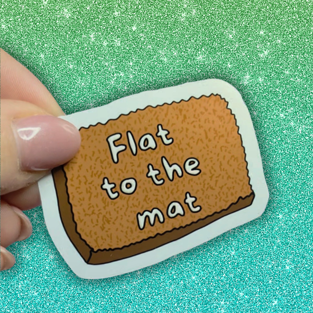 Large Sticker - Flat to the mat