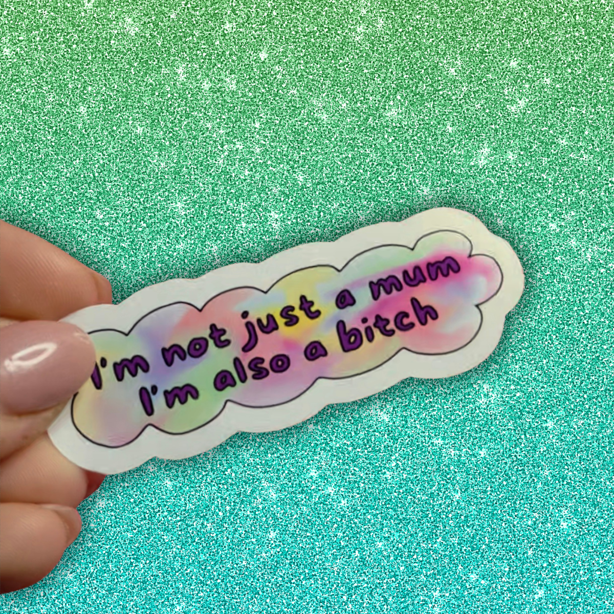 Large Sticker - Not just a mum, also a bitch