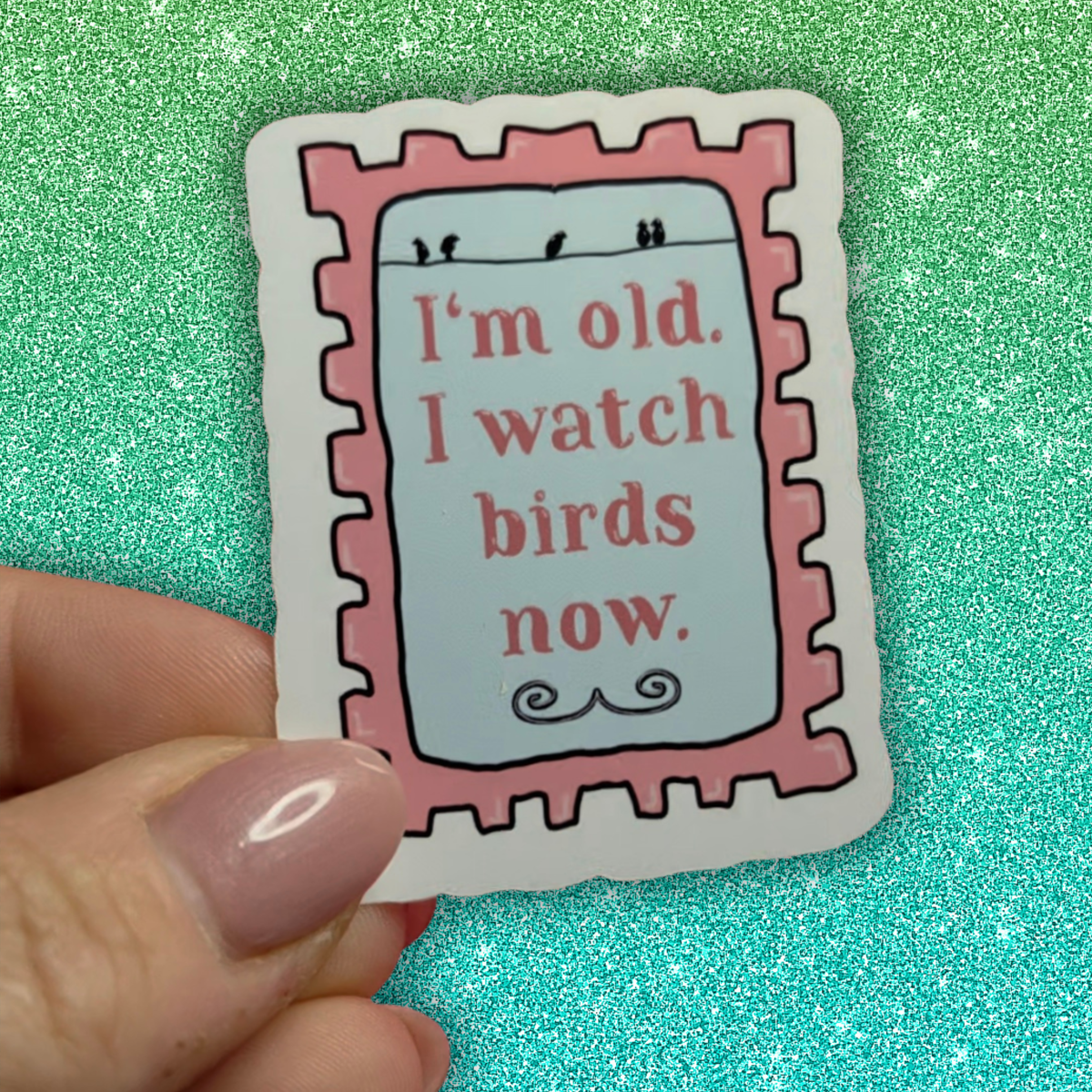 Large Sticker - I'm old, I watch birds