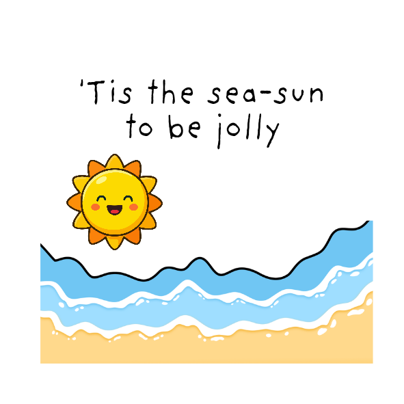 Cartoon sun with wavy lines and text 'Tis the sea-sun to be jolly' on a white background