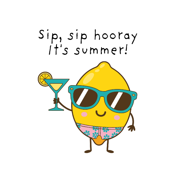 Cartoon lemon character with sunglasses and a cocktail, text 'Sip, sip hooray It's summer!' on a white background