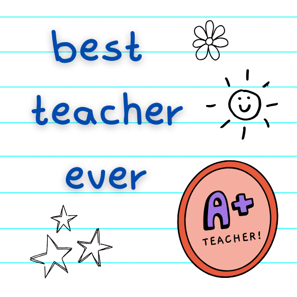 Handwritten text 'best teacher ever' on lined paper with doodles and a 'A+ Teacher!' magnet.