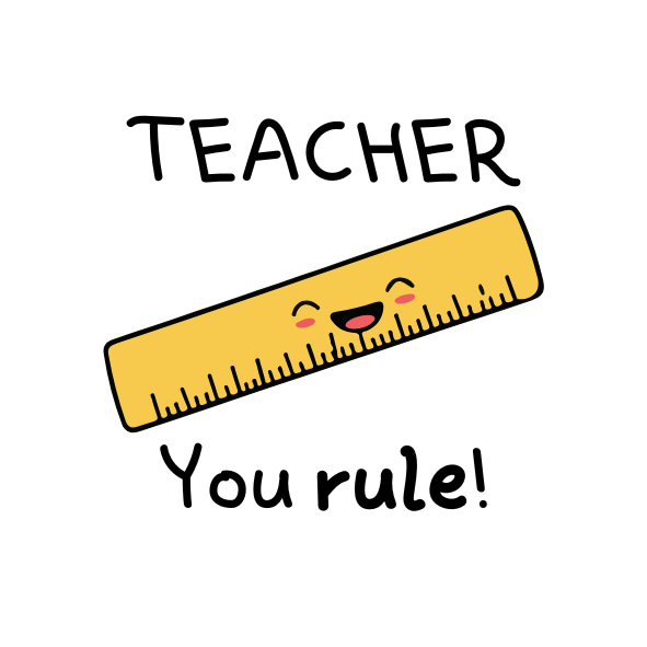 Cartoon ruler with a smiley face and text 'Teacher, you rule!' on a white background