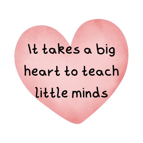 Pink heart with text 'It takes a big heart to teach little minds' on a white background