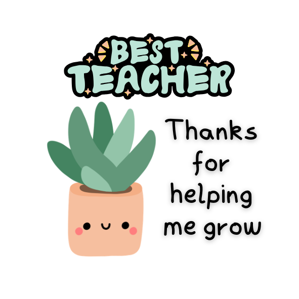 Cartoon plant with 'Best Teacher Thanks for helping me grow' text on a white background