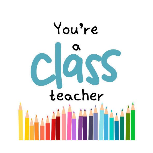 Colorful pencils with text 'You're a class teacher' on a white background