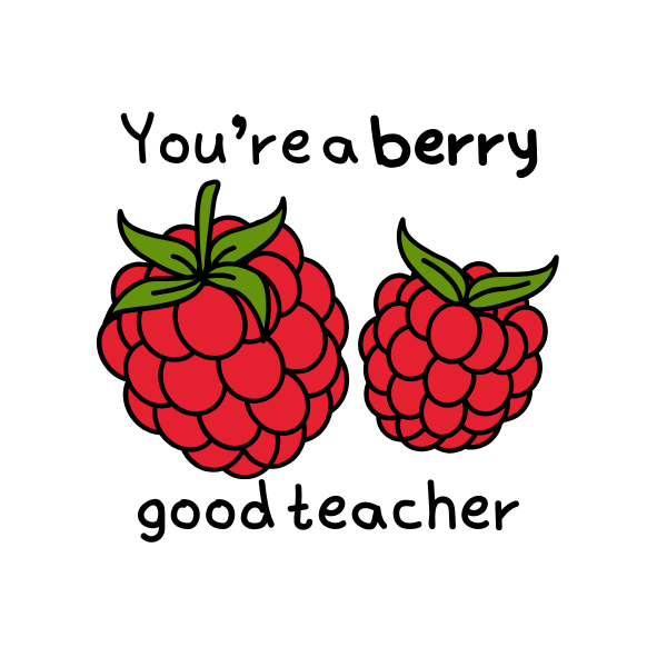 Two raspberries with text 'You're a berry good teacher' on a white background